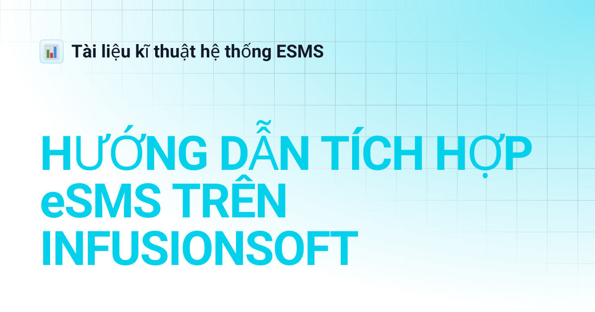 HƯỚNG DẪN TÍCH HỢP eSMS TRÊN INFUSIONSOFT | Tài liệu kĩ thuật hệ thống ESMS